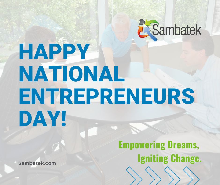 Happy National Entrepreneurs Day! Empowering Dreams, Igniting Change. Sambatek Logo. Sambatek.com. Collaboration photo. 