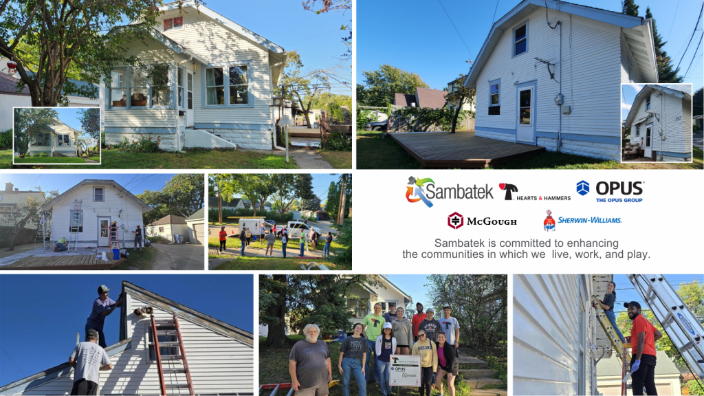 Images of people working at the Hearts & Hammers home. 
Logos of Sambatek, Hearts & Hammers, OPUS, McGough, Sherwin-Williams.
Sambatek is committed to enhancing the communities in which we live, work, and play.
