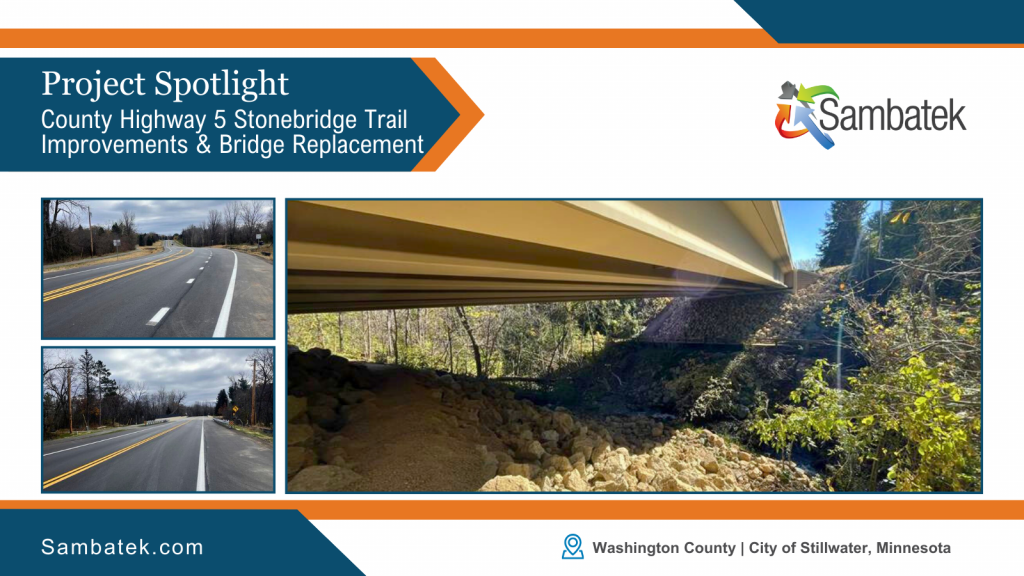 Project spotlight featuring Sambatek’s improvements to County Highway 5 and Stonebridge Trail in Stillwater, Minnesota, including bridge replacement work for Washington County.