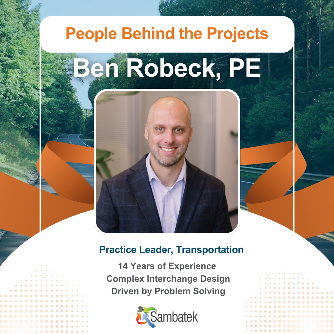People Behind the Projects: Ben Robeck, PE
